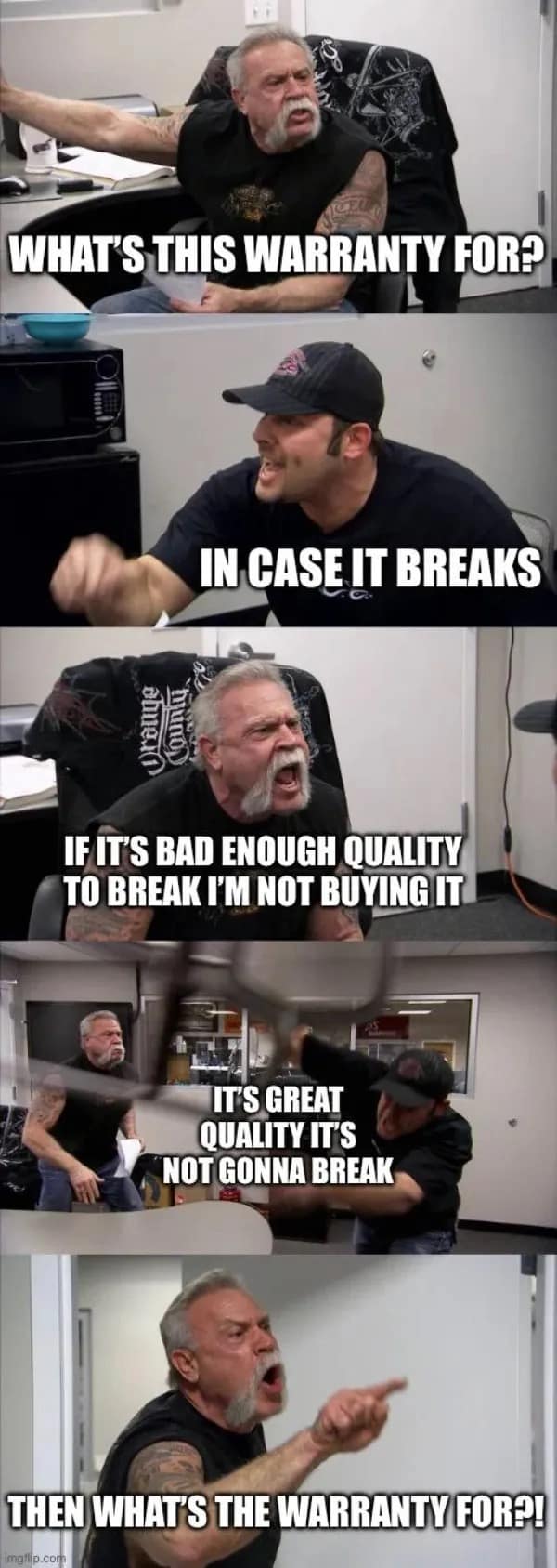 WHAT'S THIS WARRANTY FORP IN CASE IT BREAKS IFIT'S BAD ENOUGH QUALITY TO BREAK I'M NOT BUYING