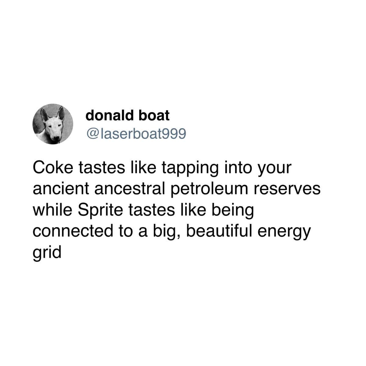 Coke tastes like tapping into your ancient ancestral petroleum reserves while Sprite tastes like being connected to a big, beautiful energy grid