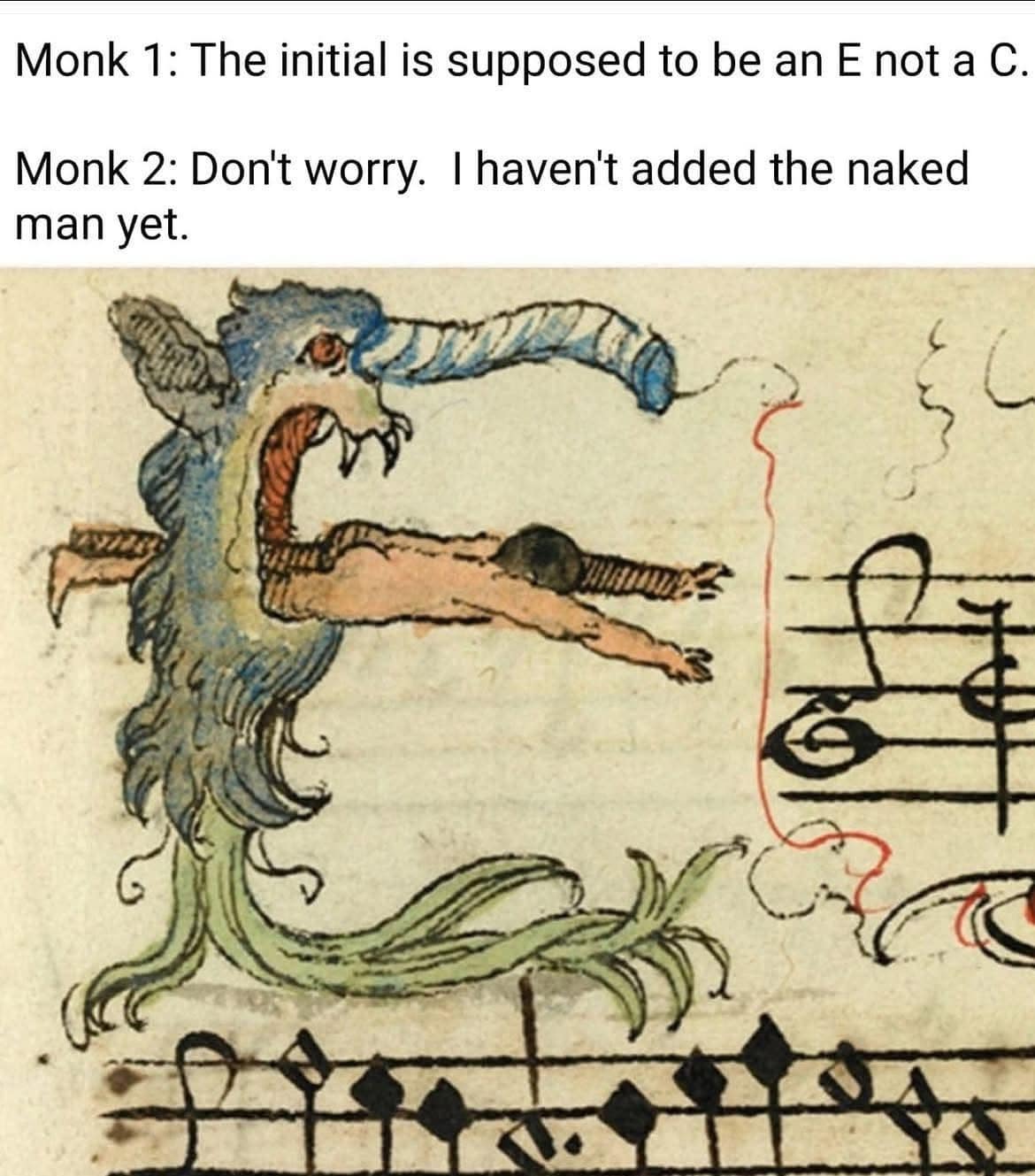 Monk 1: The initial is supposed to be an E not a C. Monk 2: Don't worry. I haven't added the naked man yet.