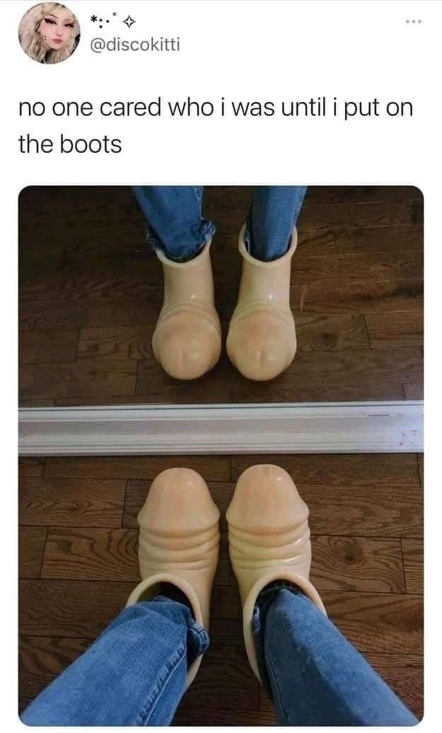 no one cared who i was until i put on the boots