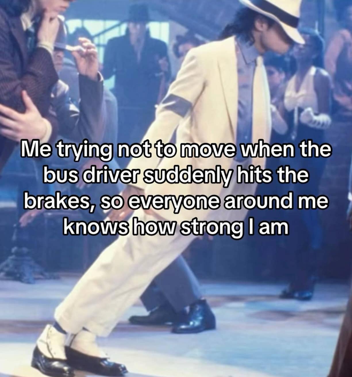 Me trying not to move when the bus driver suddenly hits the brakes, so everyone around me knows how strong I am