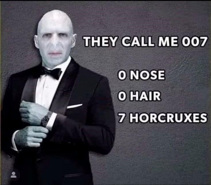 THEY CALL ME 007 O NOSE O HAIR 7 HORCRUXES