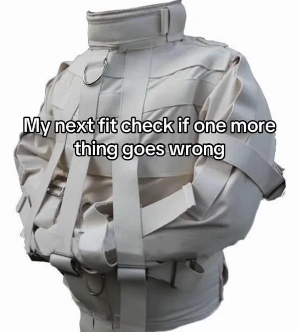 My next fit check if one more thing goes wrong