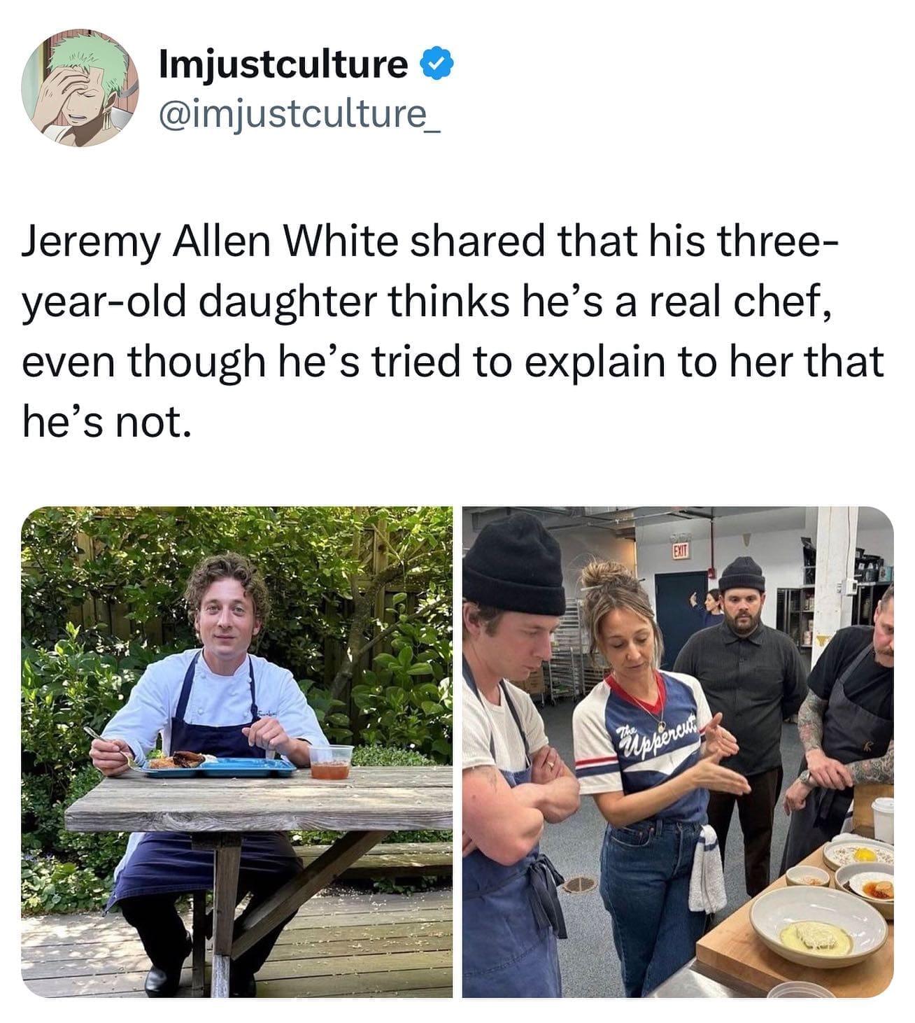 Imjustculture & @imjustculture_ Jeremy Allen White shared that his three-year-old daughter thinks he's a real chef, even though he's tried to explain to her that he's not. EXIT