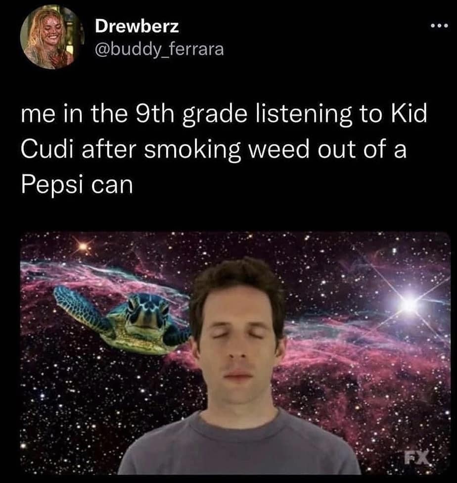 Drewberz @buddy_ferrara me in the 9th grade listening to Kid Cudi after smoking weed out of a Pepsi can • 00