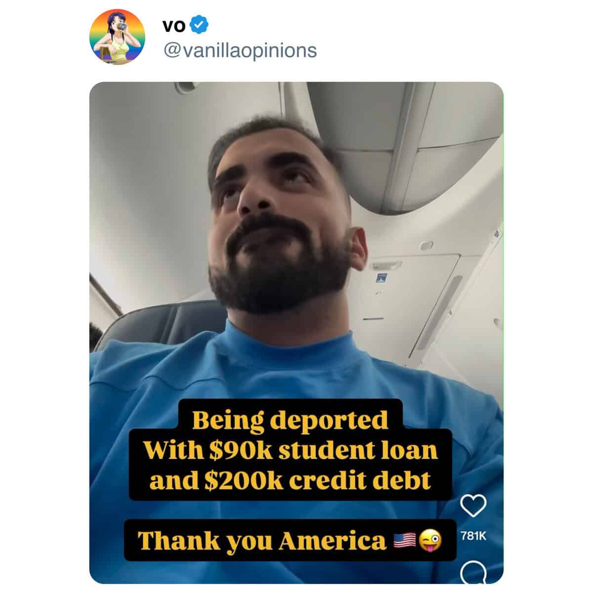 VO @vanillaopinions Being deported With $90k student loan and $200k credit debt Thank you America 781K