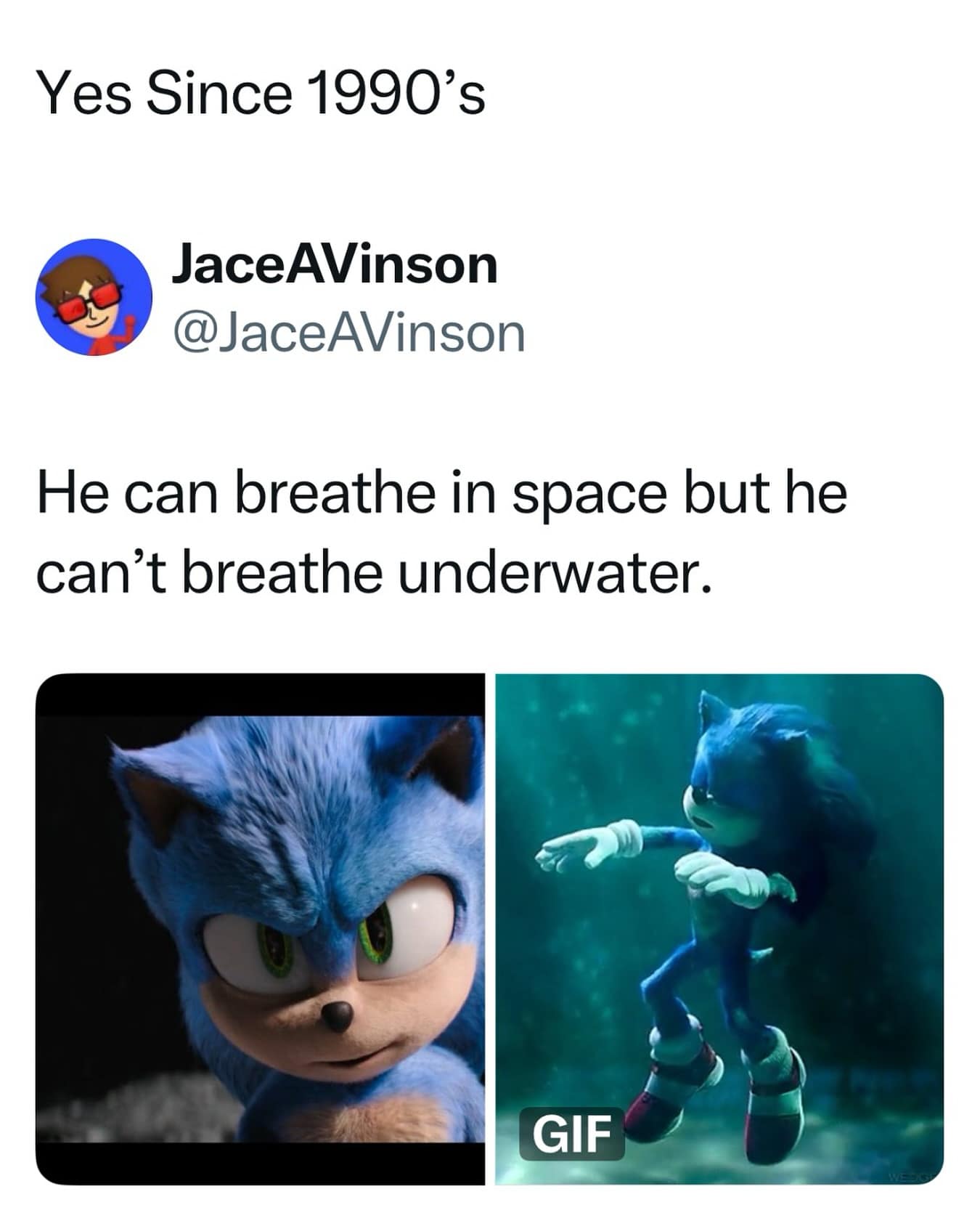 Yes Since 1990's JaceAVinson @JaceAVinson He can breathe in space but he can't breathe underwater. GIF