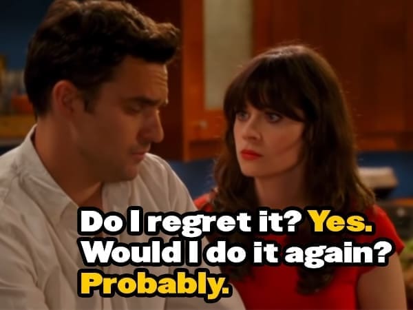 Do Iregret it? Yes. Would Ido it again? Probably.