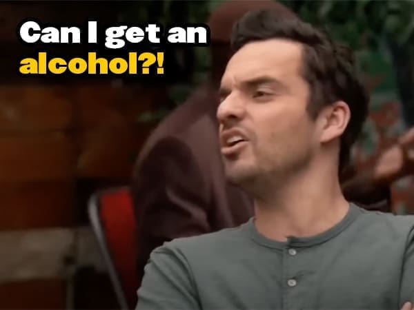Can I get an alcohol?!