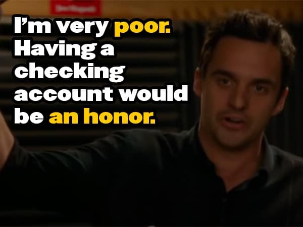 I'm very poor Having a checking account would be an honor.