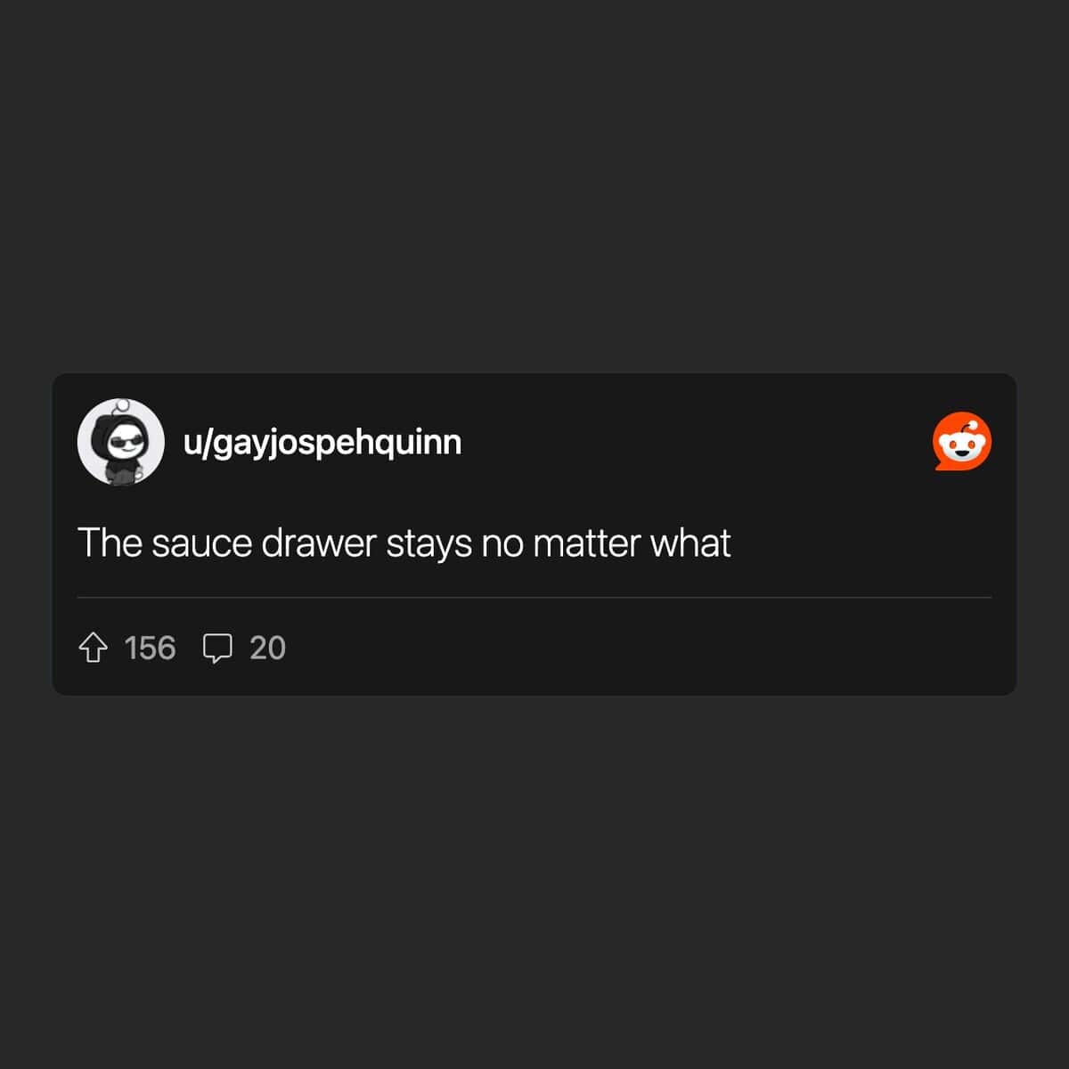 The sauce drawer stays no matter what