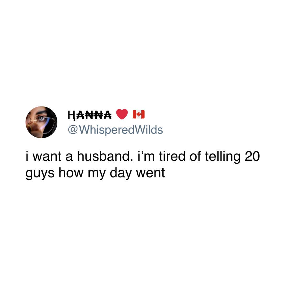 i want a husband. i'm tired of telling 20 guys how my day went