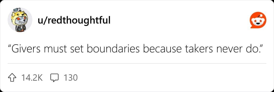 "Givers must set boundaries because takers never do."