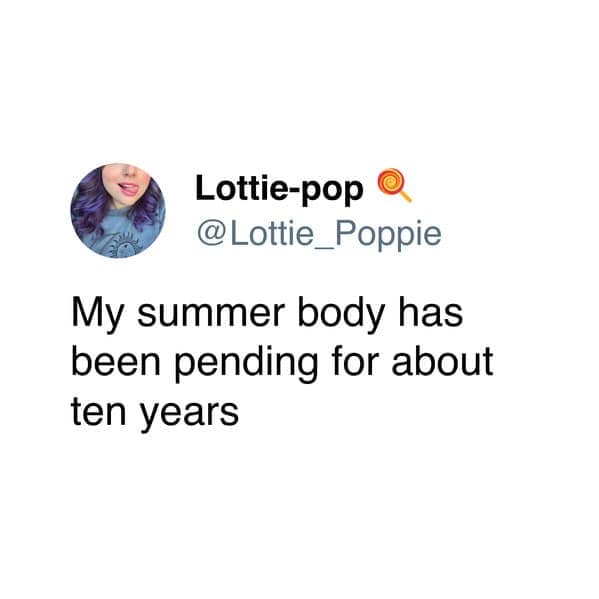 My summer body has been pending for about ten years