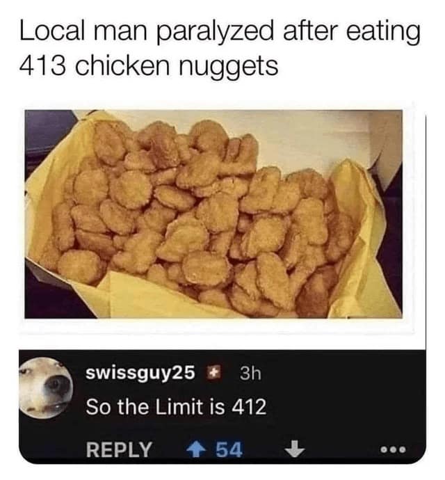 Local man paralyzed after eating 413 chicken nuggets