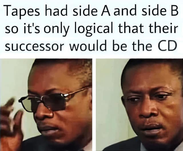 Tapes had side A and side B so it's only logical that their successor would be the CD