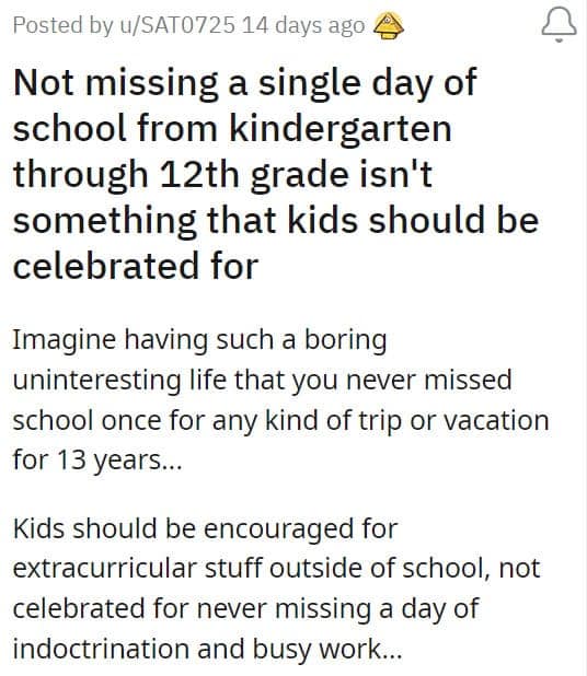 Not missing a single day of school from kindergarten through 12th grade isn't something that kids should be celebrated for
