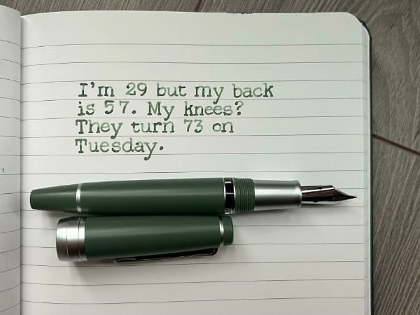 I'm 29 but my back is 57. My knees? They turn 73 on Tuesday•