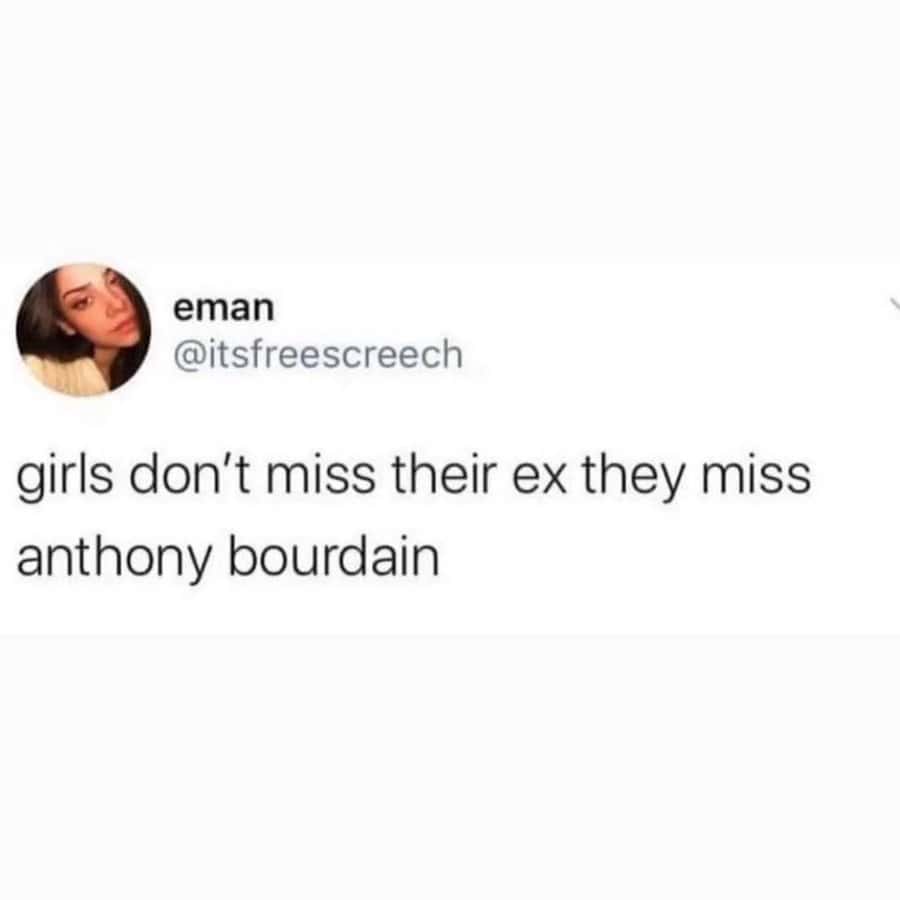 Tweet saying women miss Anthony Bourdain, not their exes