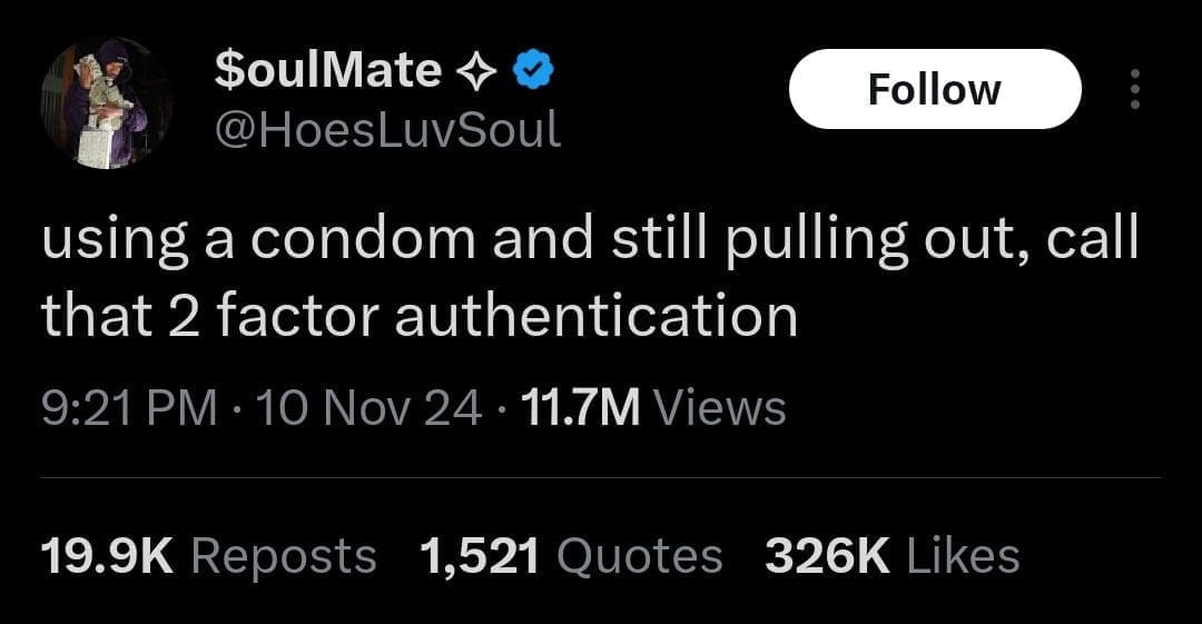 Tweet: “Using a condom and still pulling out, call that 2 factor authentication.”