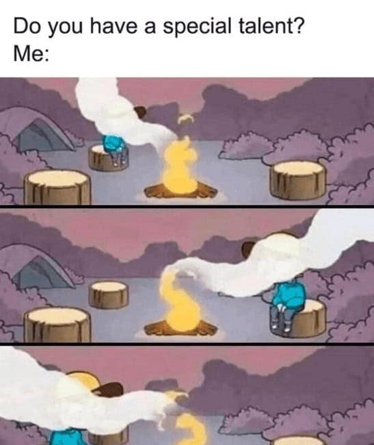 Do you have a special talent? Me: