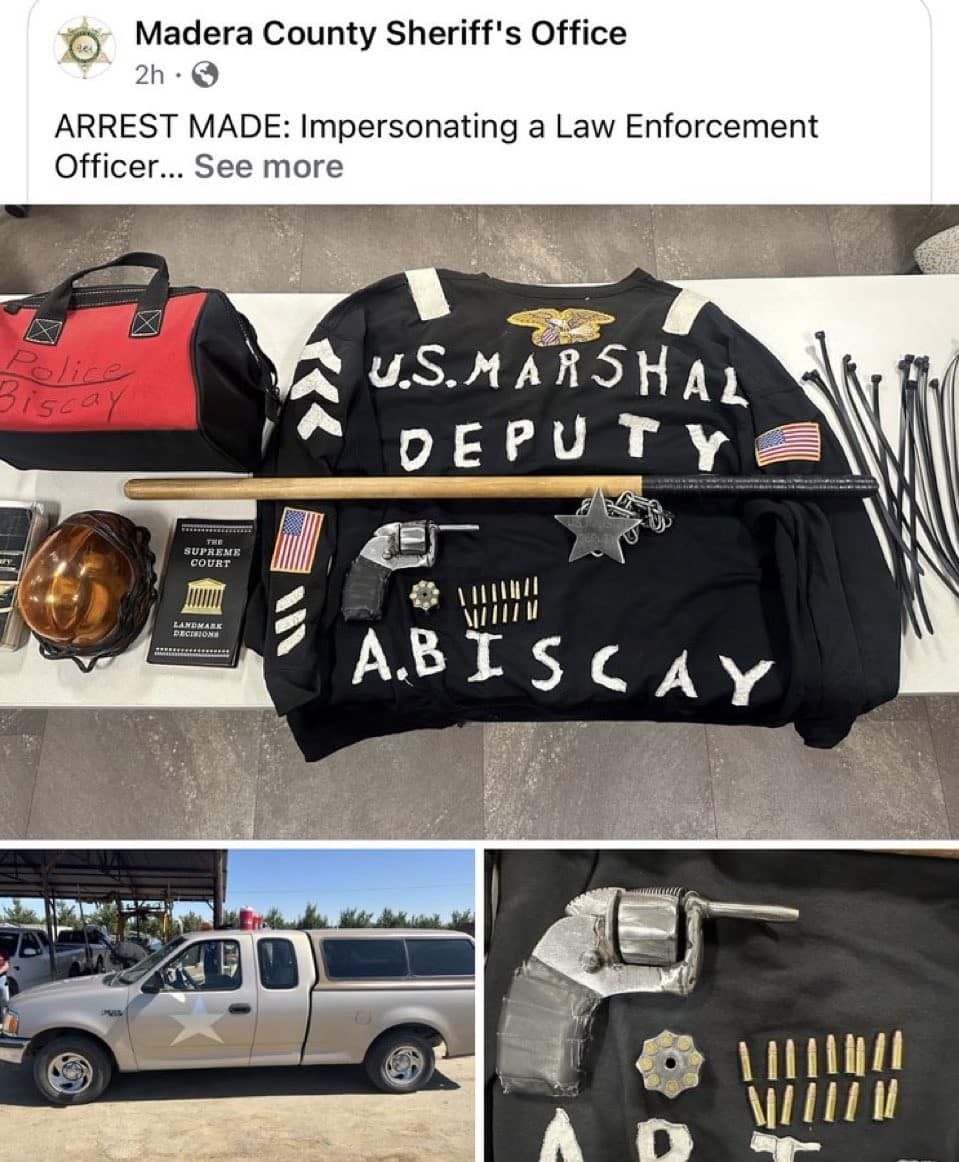 Madera County Sheriff's Office 2h • ARREST MADE: Impersonating a Law Enforcement Officer... See more ラ 15027Y U.S.MARSHAL DEPUTY SUPREAR COURT A.BISCAY