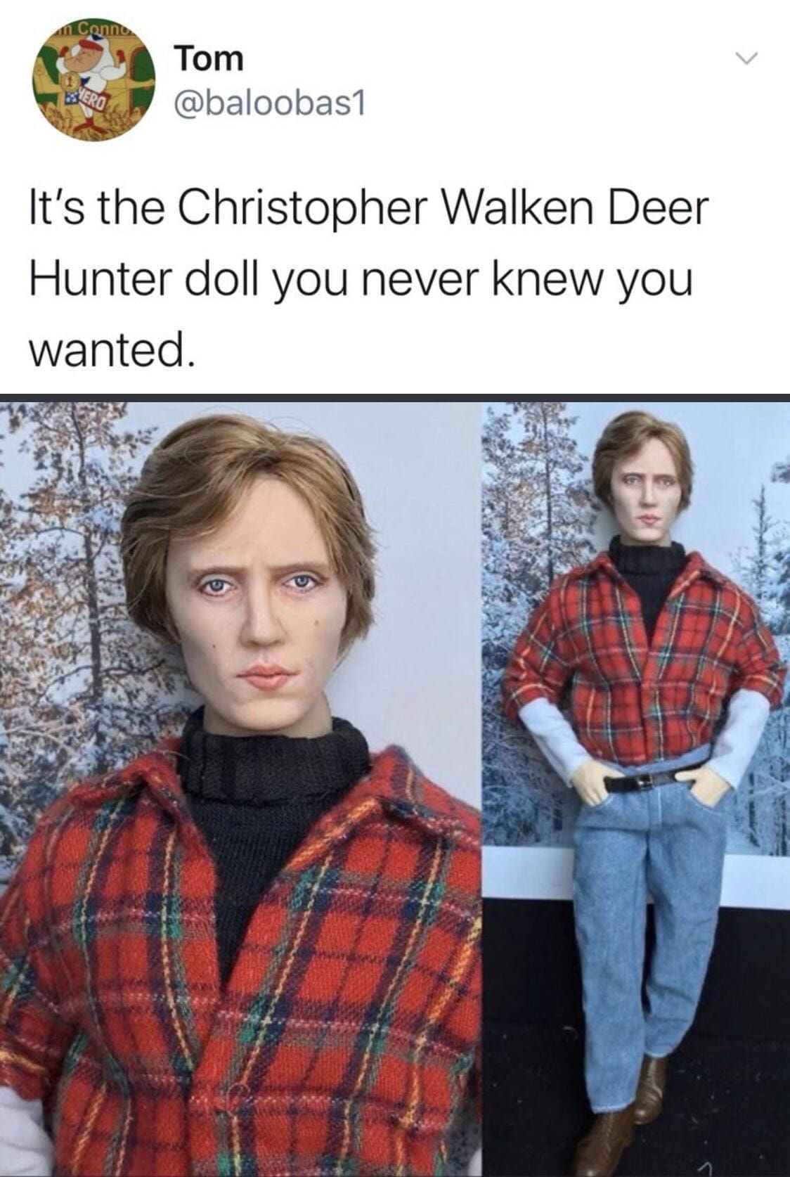 Tom @baloobas1 It's the Christopher Walken Deer Hunter doll you never knew you wanted.