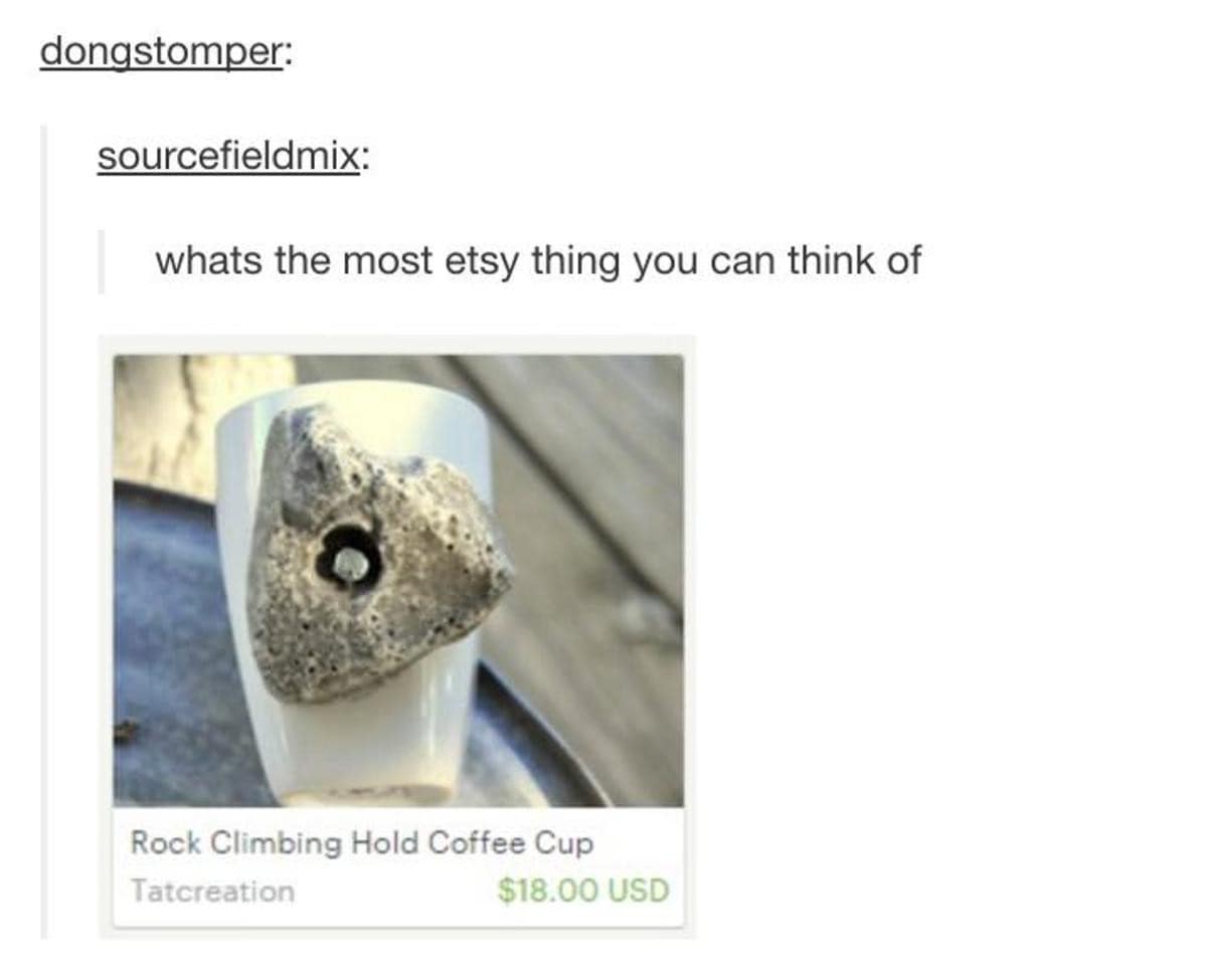 donqstomper: sourcefieldmix: whats the most etsy thing you can think of Rock Climbing Hold Coffee Cup Tatcreation $18.00 USD