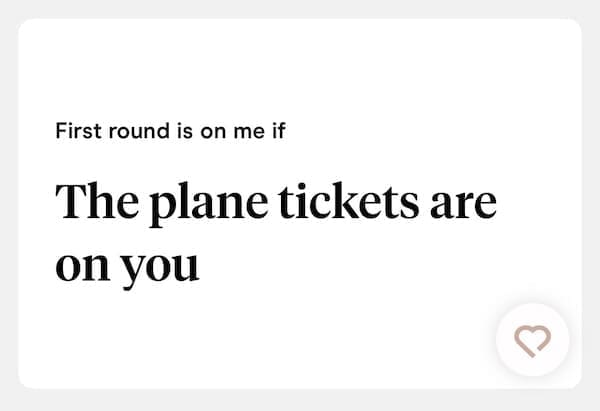 Hinge prompt saying drinks are on her if flights are on you