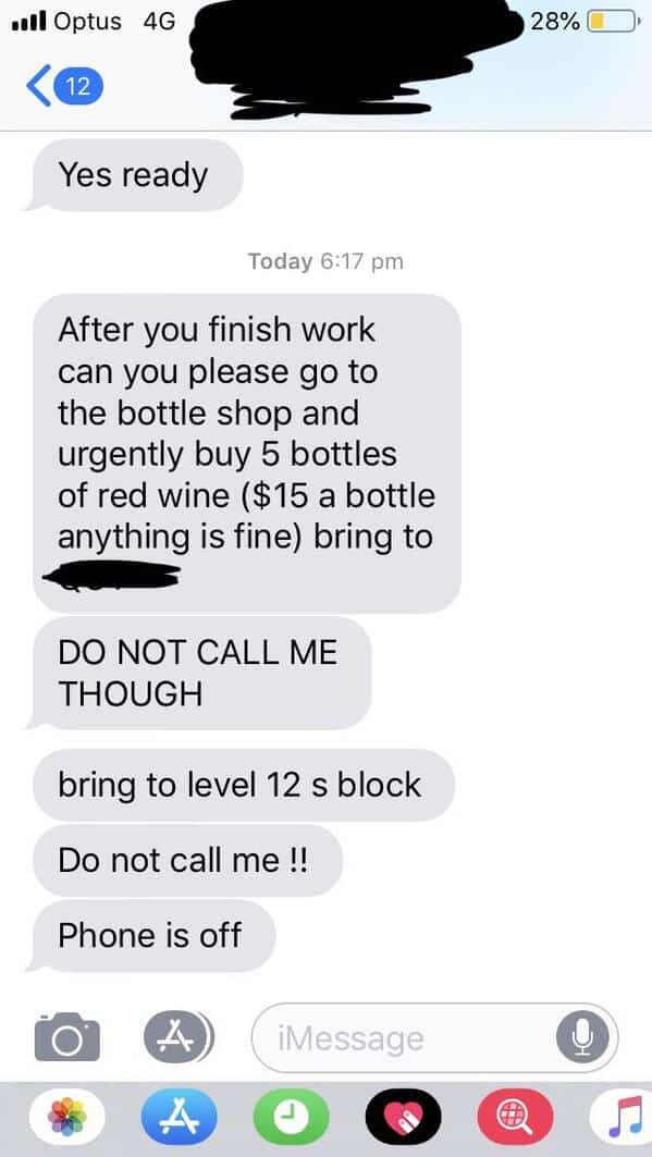 After you finish work can you please go to the bottle shop and urgently buy 5 bottles of red wine ($15 a bottle anything is fine) bring to