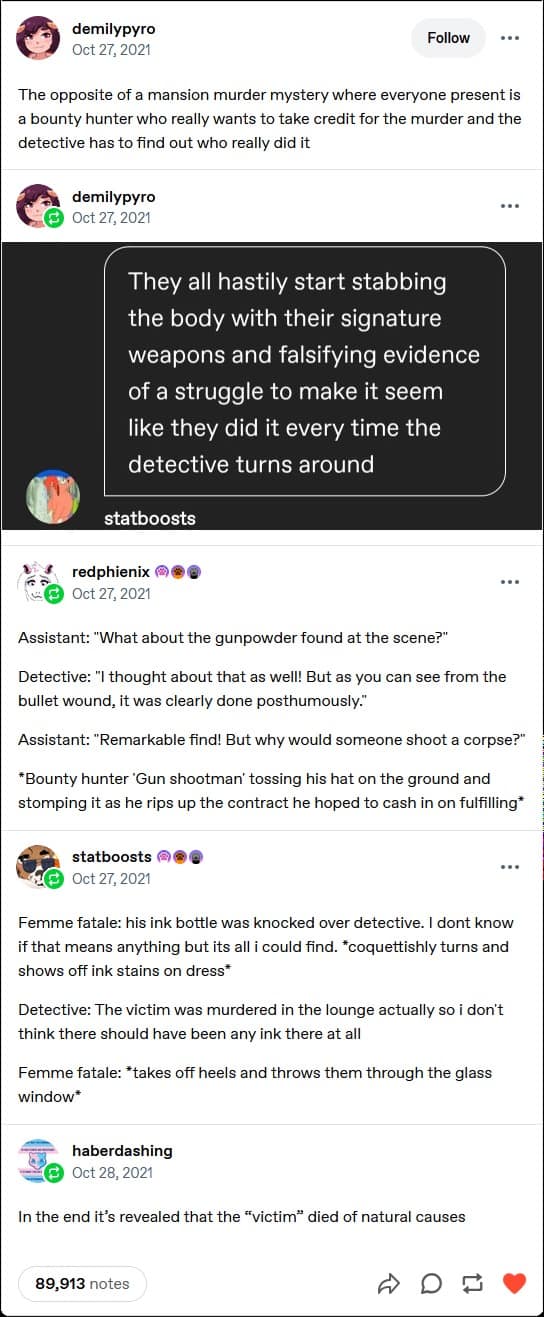 The opposite of a mansion murder mystery where everyone present is a bounty hunter who really wants to take credit for the murder and the detective has to find out who really did it