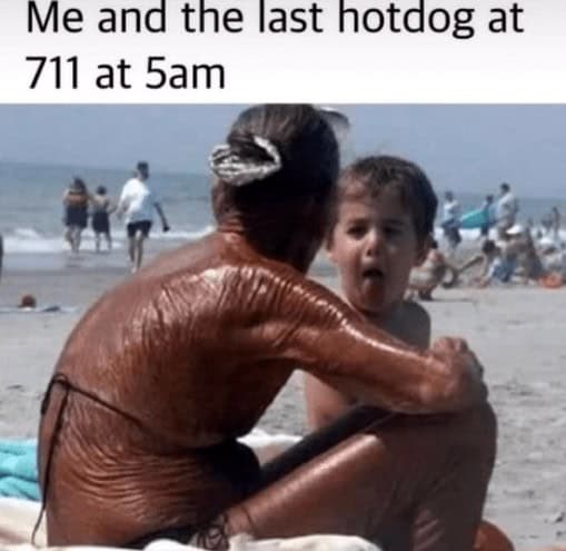 Me and the last hotdog at 711 at 5am