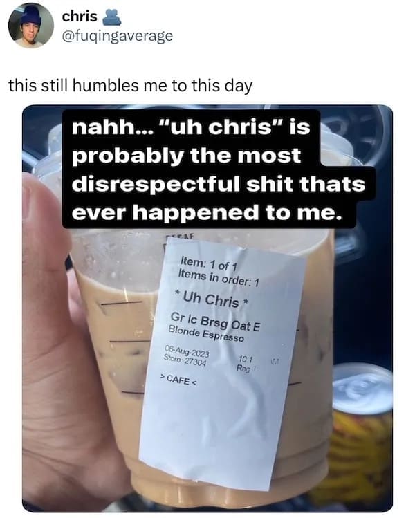 Starbucks cup labeled “Uh Chris” joke