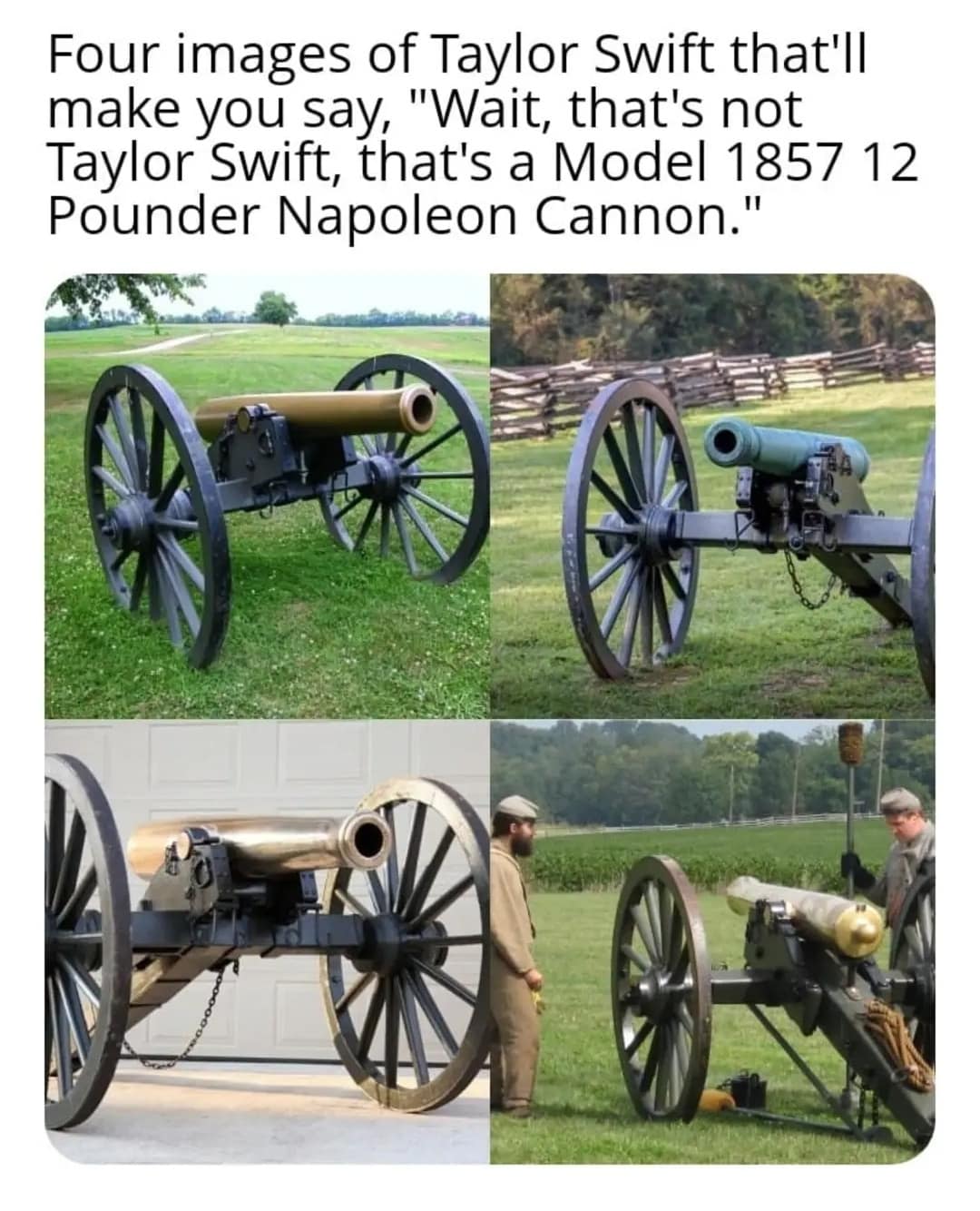 Four images of Taylor Swift that'll make you say, "Wait, that's not Taylor Swift, that's a Model 1857 12 Pounder Napoleon Cannon."