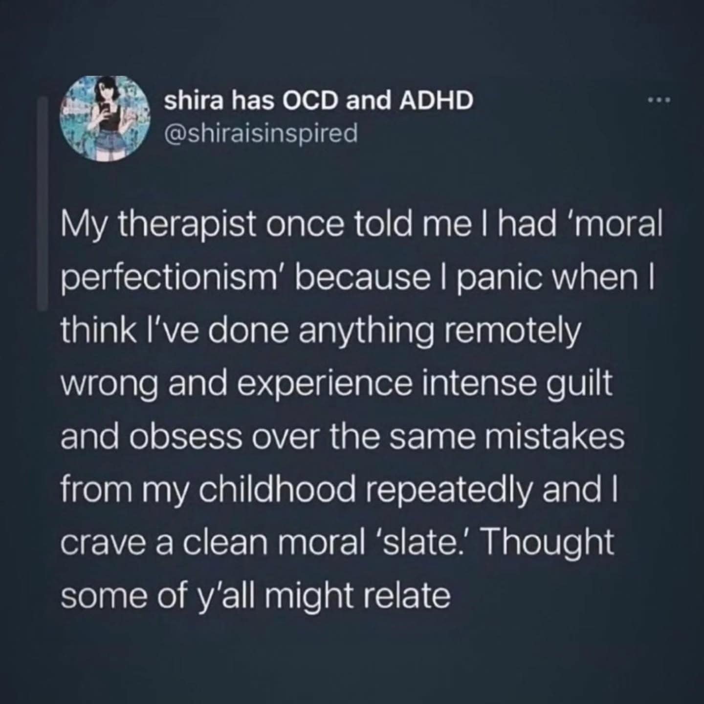 My therapist once told me I had 'moral perfectionism' because I panic when I think l've done anything remotely wrong and experience intense guilt and obsess over the same mistakes from my childhood repeatedly and I crave a clean moral 'slate! Thought some of y'all might relate