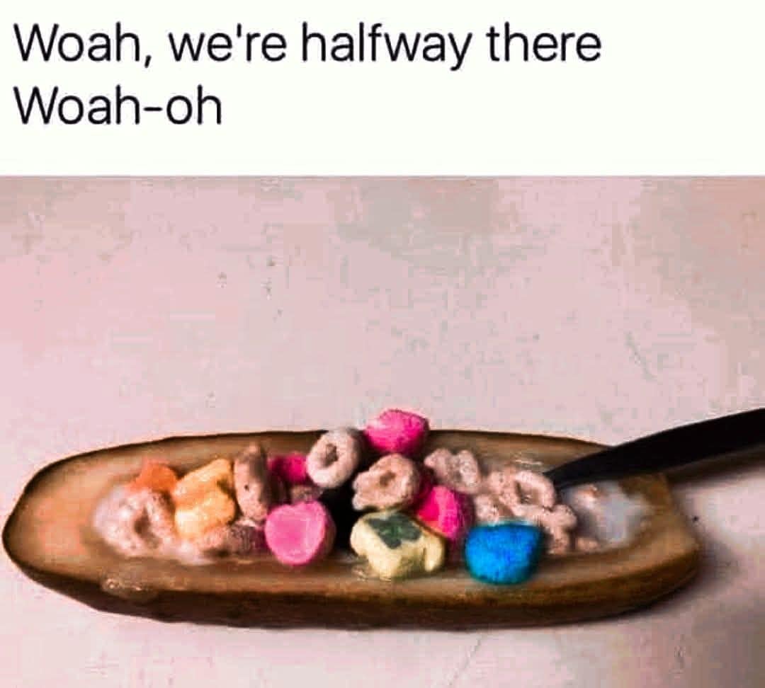 Woah, we're halfway there Woah-oh