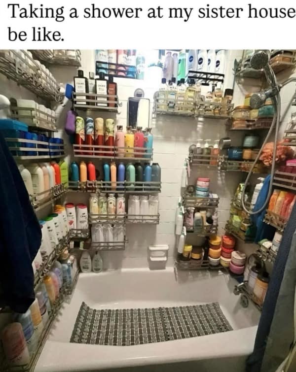 Taking a shower at my sister house be like.