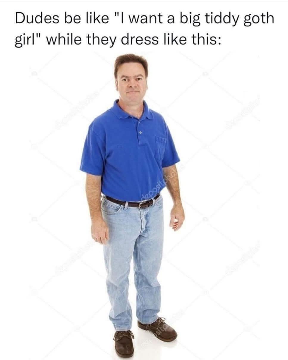 Guy in polo shirt wants big tiddy goth girl meme