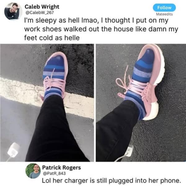 I'm sleepy as hell mao, I thought I put on my work shoes walked out the house like damn my feet cold as helle