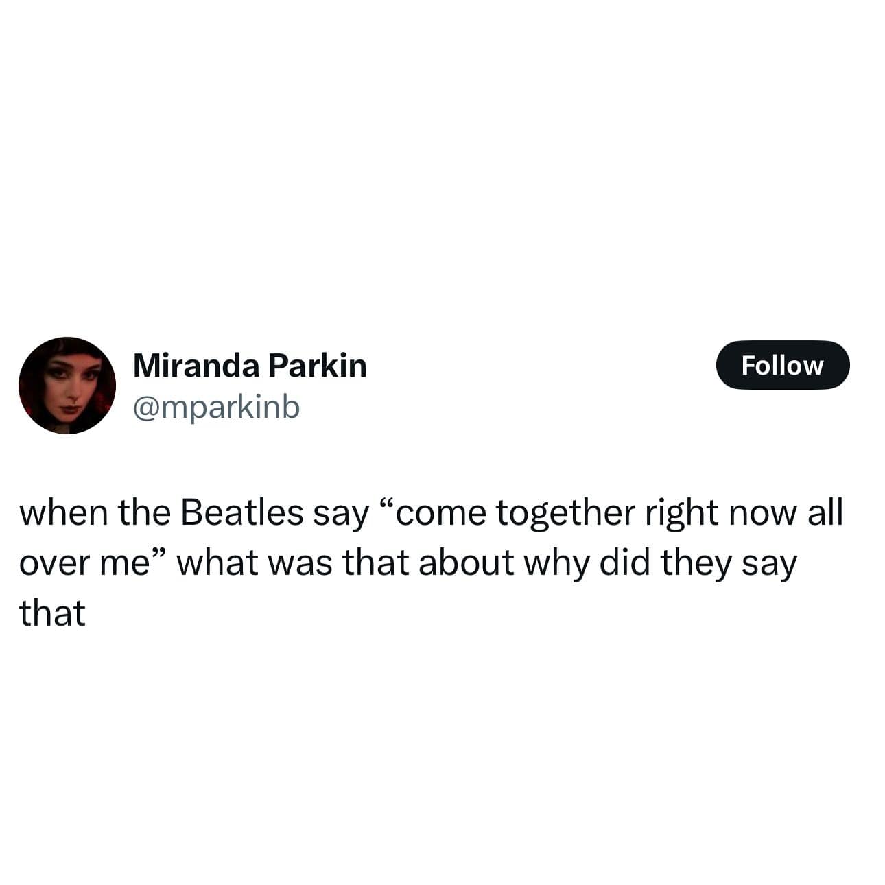 when the Beatles say "come together right now all over me" what was that about why did they say that