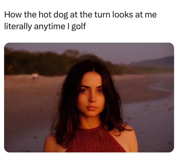 How the hot dog at the turn looks at me literally anytime I golf