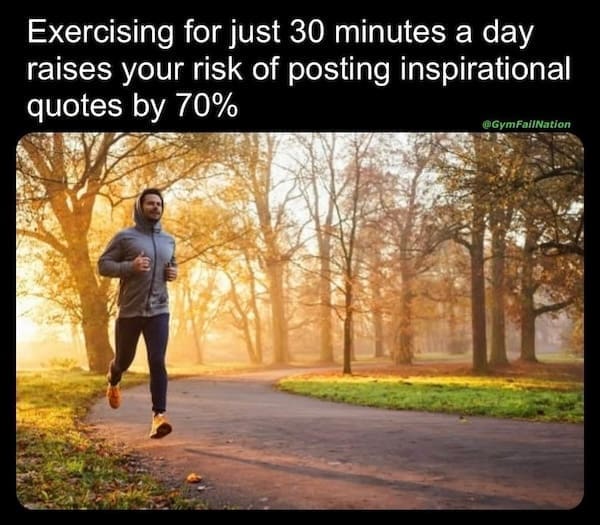Man jogging outdoors with caption mocking inspirational gym quotes