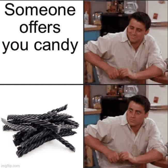 liquorice memes, black licorice, polarizing candy, anise memes, candy humor, licorice jokes, candy feud memes, snack memes, flavor debate memes, taste-bud memes, candy lovers memes, gourmet candy memes, twist candy memes, confection memes, snack rivalry memes, candy culture memes, licorice lovers, candy debate memes