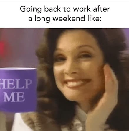 long weekend meme, long weekend memes, holiday memes, funny memes, work memes, weekend humor, holiday weekend jokes, long weekend jokes, vacation memes, time off memes, day off memes, work dread memes, office memes, payday memes, lazy day memes, patriotic memes, summer memes, relax memes, holiday humor, 4th of july memes