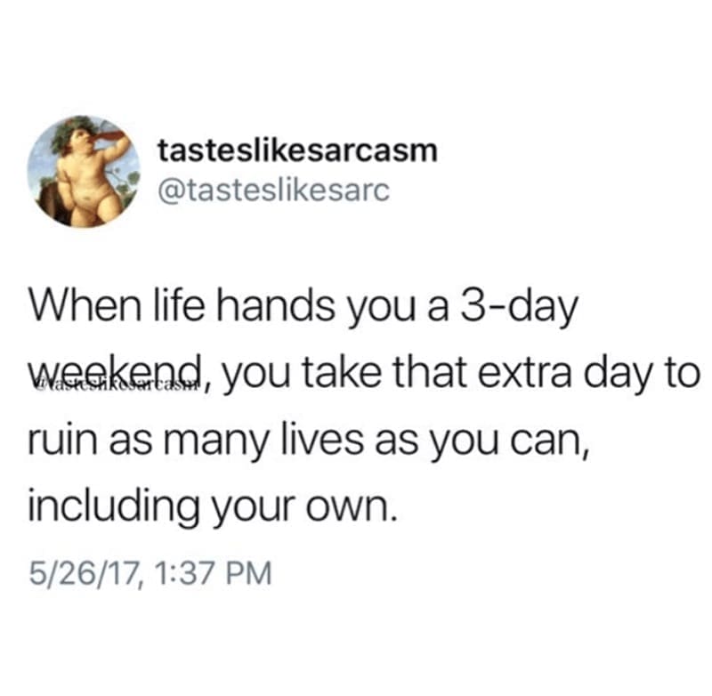 long weekend meme, long weekend memes, holiday memes, funny memes, work memes, weekend humor, holiday weekend jokes, long weekend jokes, vacation memes, time off memes, day off memes, work dread memes, office memes, payday memes, lazy day memes, patriotic memes, summer memes, relax memes, holiday humor, 4th of july memes