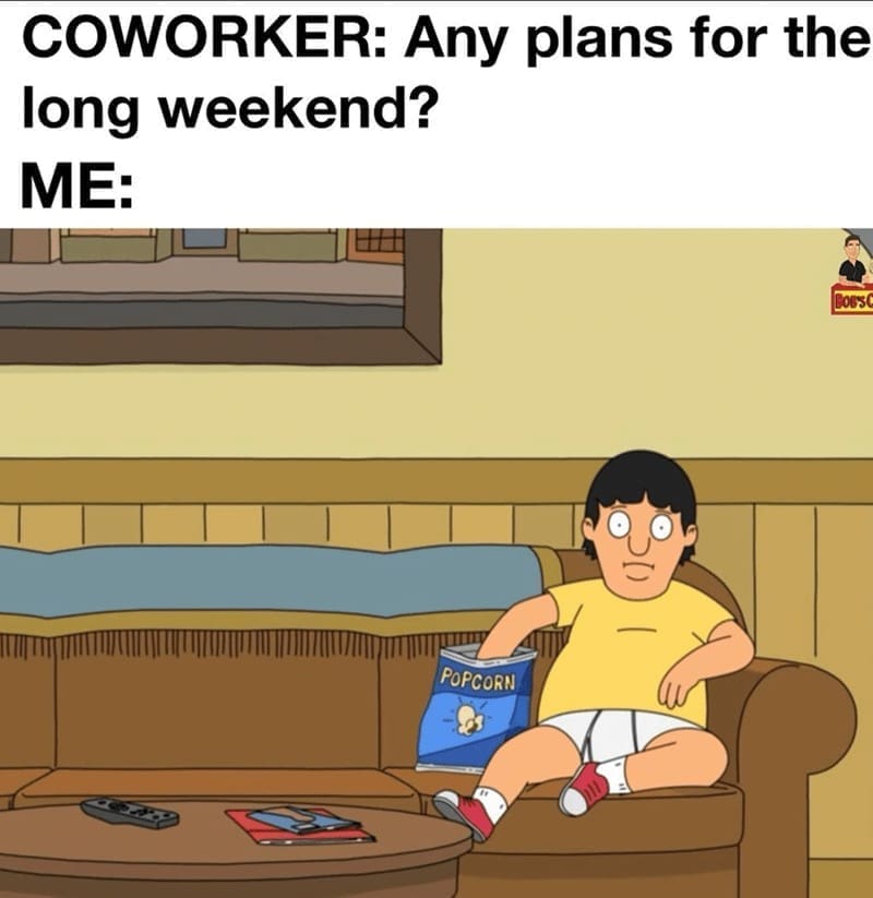 long weekend meme, long weekend memes, holiday memes, funny memes, work memes, weekend humor, holiday weekend jokes, long weekend jokes, vacation memes, time off memes, day off memes, work dread memes, office memes, payday memes, lazy day memes, patriotic memes, summer memes, relax memes, holiday humor, 4th of july memes