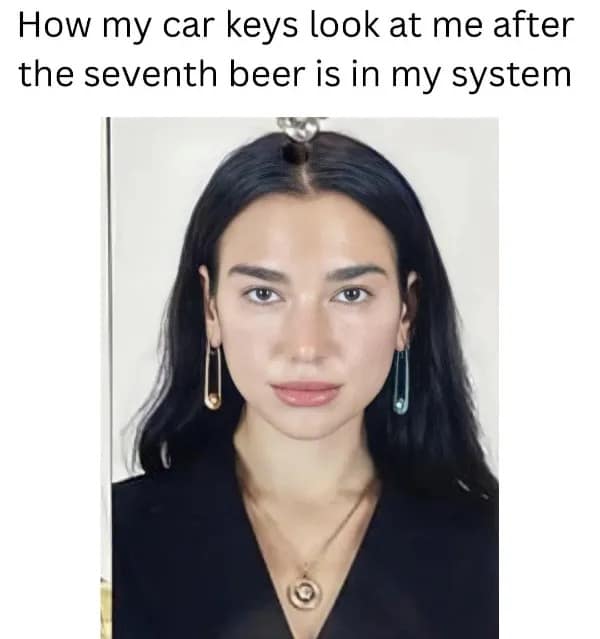 How my car keys look at me after the seventh beer is in my system