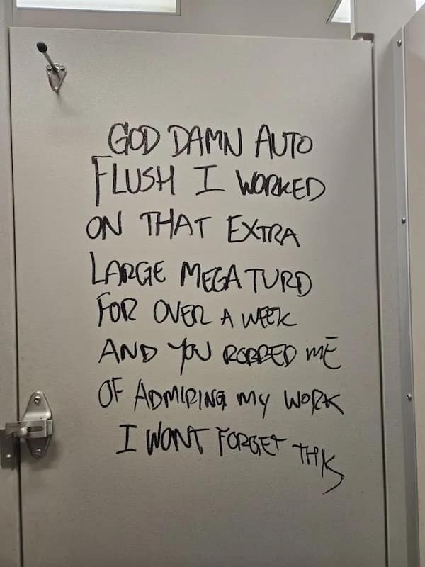 GOD DAMN AUTO FLUSH I WORKED ON THAT EXTRA LARGE MEGATURD fOR OveR a With AND fU ROPES ME OF ADMIpING My woRK I WONT FORGET THIS