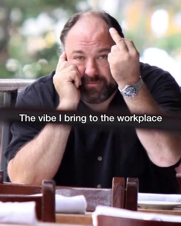 The vibe I bring to the workplace