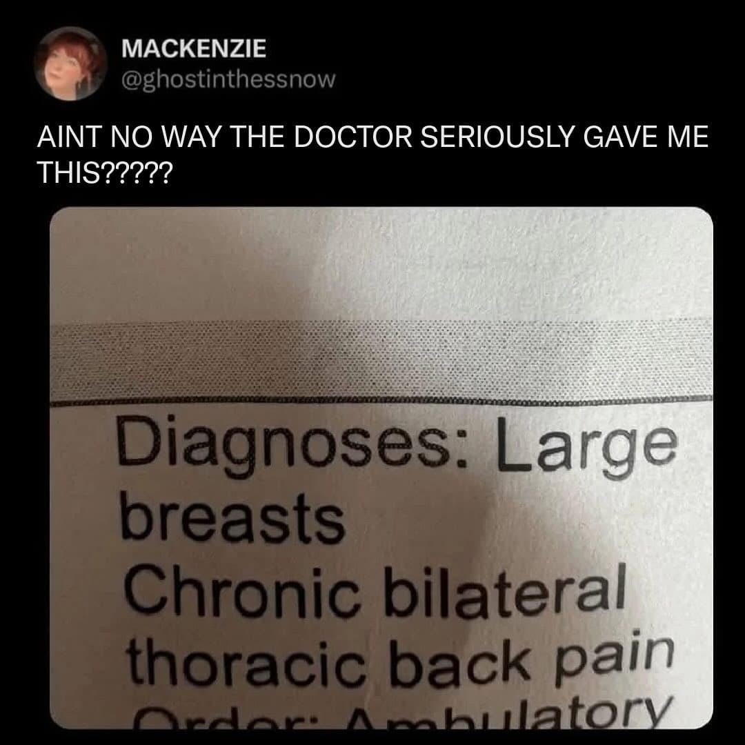 MACKENZIE @ghostinthessnow AINT NO WAY THE DOCTOR SERIOUSLY GAVE ME THIS????? Diagnoses: Large breasts Chronic bilateral thoracic back pain Ordars mbulatory